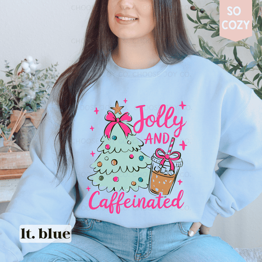 HOLLY JOLLY AND CAFFEINATED SWEATSHIRT