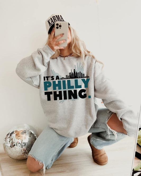 IT'S A PHILLY THING SWEATSHIRT