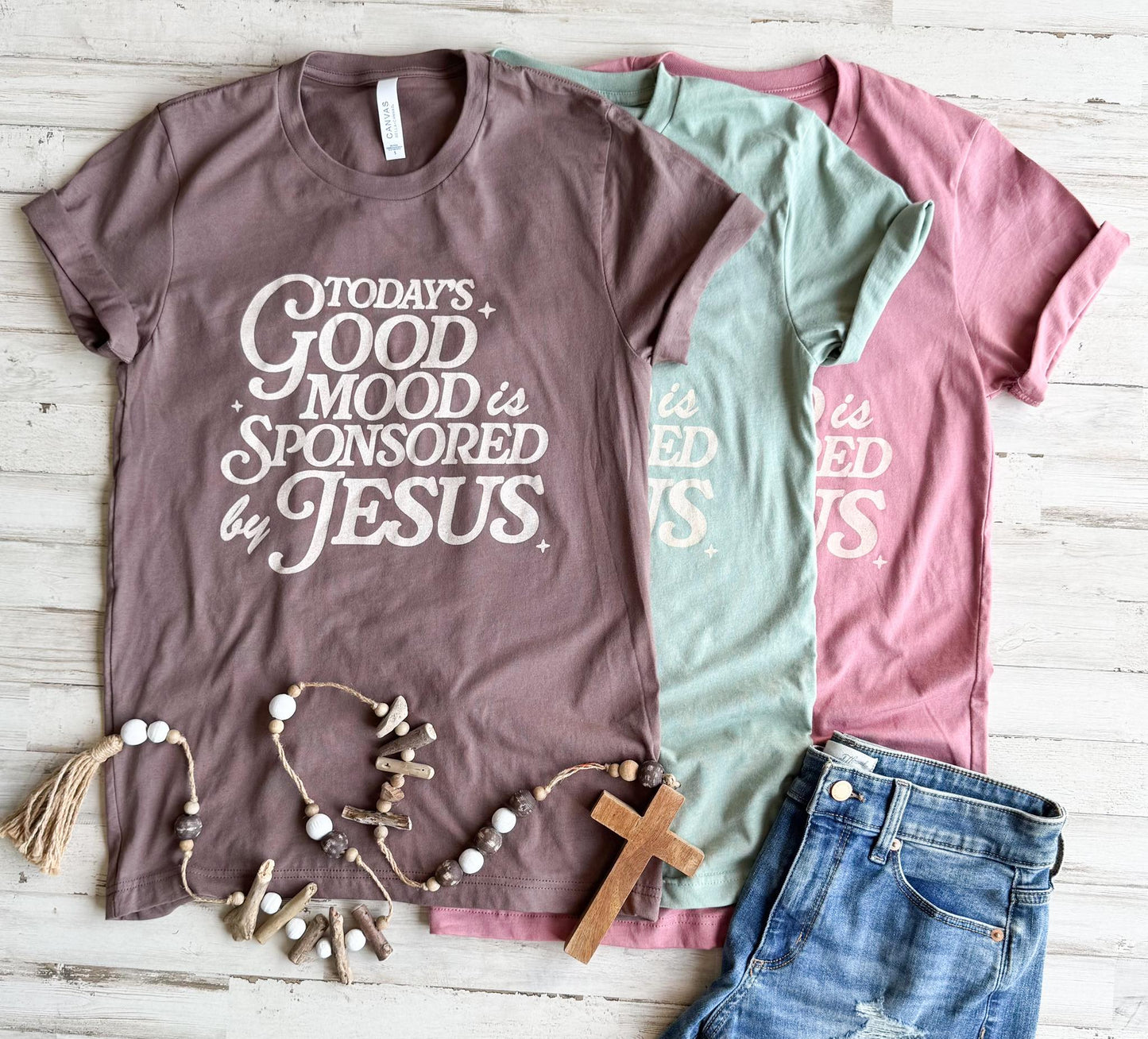 TODAY'S GOOD MOOD IS SPONSORED BY JESUS TEE