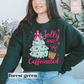 HOLLY JOLLY AND CAFFEINATED SWEATSHIRT