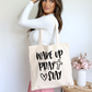 Wake Up Pray Slay Tote