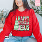 Happy Birthday Jesus Sweatshirt