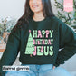 Happy Birthday Jesus Sweatshirt
