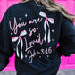 YOU ARE SO LOVED JOHN 3:16 SWEATSHIRT