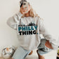 IT'S A PHILLY THING SWEATSHIRT