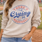 THERE'S NO CRYING IN BASEBALL SWEATSHIRT