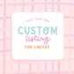 Custom Listing for Lindsay