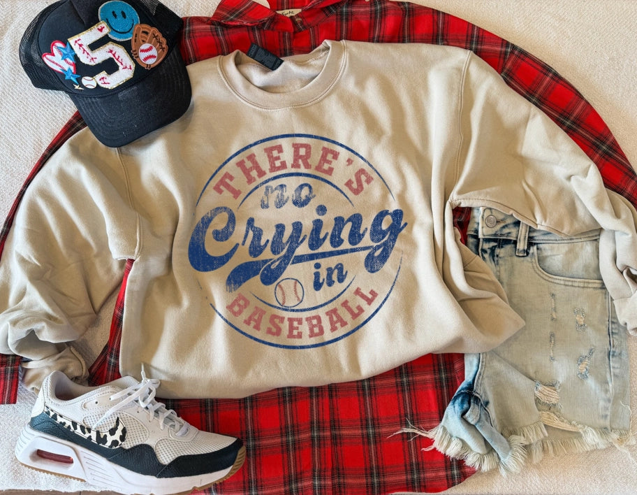 THERE'S NO CRYING IN BASEBALL SWEATSHIRT