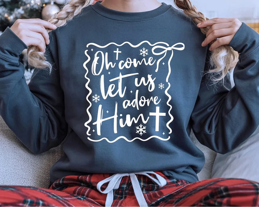 Oh Come Let Us Adore Him Script Sweatshirt