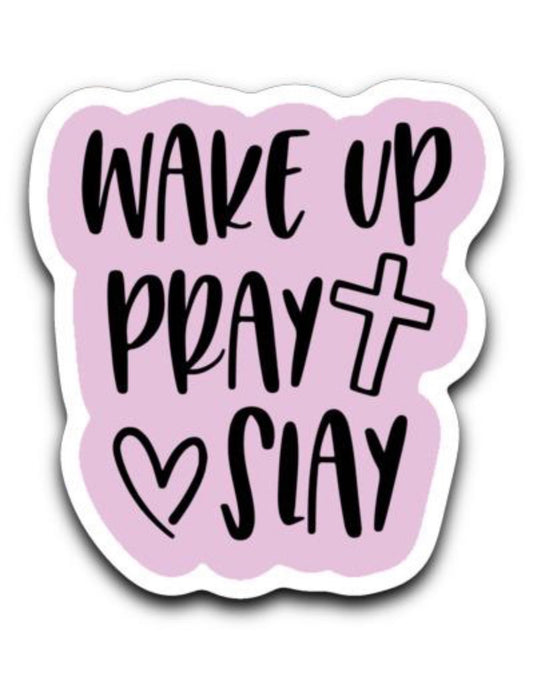 Wake Up Pray Slay Decal